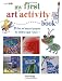 My First Art Activity Book: 35 Easy and Fun Projects for Children Aged 7 Years + (Cico Kidz)