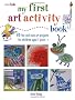 My First Art Activity Book: 35 Easy and Fun Projects for Children Aged 7 Years + (Cico Kidz)