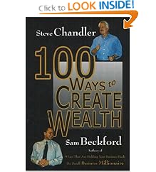 100 Ways to Create Wealth (100 Ways): Steve Chandler, Sam Beckford