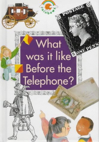 What Was it Like Before the Telephone? (Rainbows)