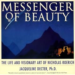 Messenger of Beauty: The Life and Visionary Art of Nicholas Roerich