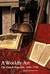 A Worldly Art: The Dutch Republic, 1585-1718