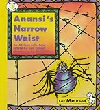 Anansi's Narrow Waist: An African Folk Tale (Let Me Read, Level 3) (Le