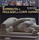 Revue Eyrolles  / Empreintes et moulages du corps humain