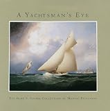 A Yachtsmans Eye: The Glen S. Foster Collection of Maritime Paintings