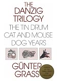 Danzig Trilogy of Gunter Grass: A Study of the Tin Drum, Cat and Mouse, and Dog Years