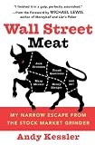 Buy : Wall Street Meat: My Narrow Escape from the Stock Market Grinder