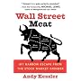 Wall Street Meat: My Narrow Escape from the Stock Market Grinder