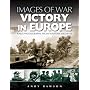 Victory in Europe: Rare Photographs from Wartime Archives (Images of War)
