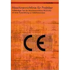 Maschinenrichtlinie f�r Praktiker: Vollst�ndiger Text der Maschinenrichtlinie 98/37/EG mit einer Kurzanleitung zur Gefahrenanalyse