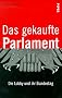 Das gekaufte Parlament. Die Lobby und ihr Bundestag