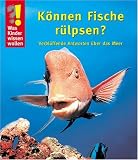  : Was Kinder wissen wollen. K&ouml;nnen Fische r&uuml;lpsen? Verbl&uuml;ffende Antworten &uuml;ber das Meer