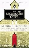 The Ragamuffin Gospel: Good News for the Bedraggled, Beat-Up, and Burnt Out