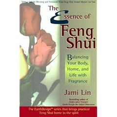 The Essence of Feng Shui: Balancing Your Home, Body and Life with Fragrance