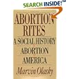 Abortion Rites: A Social History of Abortion in America by Marvin Olasky and William J. Bennett