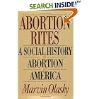 Click here to buy Abortion Rites: A Social History of Abortion in America by  Marvin Olasky and William J. Bennett.