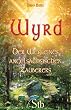 Brian Bates - Wyrd. Der Weg des angelsächsischen Zauberers