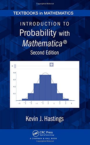 Introduction to Probability with Mathematica, Second Edition (Textbooks in Mathematics)