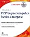 Building a P2P Supercomputer for the Enterprise