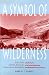 Book A Symbol of Wilderness: Echo Park and the American Conservation Movement