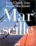 Marseille par Jean-Claude Izzo Marseille par Izzo
