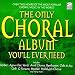 The Only Choral Album You'll Ever Need