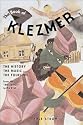 The Book of Klezmer: The History, the Music, the Folklore