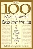 The 100 Most Influential Books Ever Written: The History of Thought From Ancient Times to Today