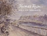 Thomas Ryan : Dublin and thereabouts