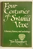 Four centuries of Swahili verse : a literary history and anthology