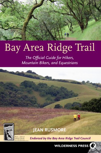 Bay Area Ridge Trail: The Official Guide for Hikers, Mountain Bikers and Equestrians