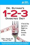 Dr. Buynak's 1-2-3 Diabetes Diet: A Proven Approach to Weight Loss without Gimmicks or Risks
