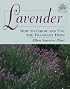 Lavender: How to Grow and Use the Fragrant Herb