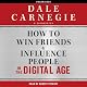How to Win Friends and Influence People in the Digital Age
