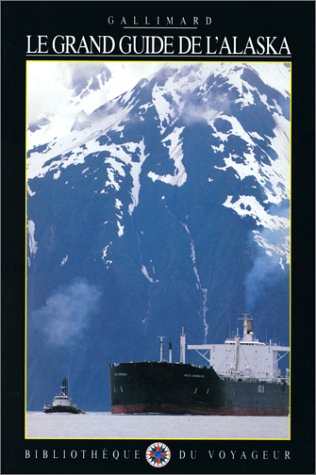 City Travel Guides Discounted  Livres : Le Grand Guide de l'Alaska 1997
