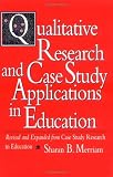 Qualitative Research and Case Study Applications in Education: Revised and Expanded from I Case Study Research in Education/I (Jossey Bass Education Series)