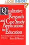 Qualitative Research and Case Study Applications in Education: Revised and Expanded from Case Study Research in Education