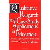 Qualitative Research and Case Study Applications in Education: Revised and Expanded from Case Study Research in Education ~ Sharan B. Merriam