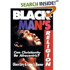 Click here to buy Black Man's Religion: Can Christianity Be Afrocentric? by  Glenn Usry and Craig S. Keener.
