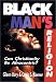 Book Black Man's Religion: Can Christianity Be Afrocentric?