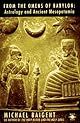 From the Omens of Babylon: Astrology and Ancient Mesopotamia (Arkana S.)