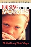 Raising Their Voices: The Politics of Girls Anger