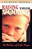 Raising Their Voices: The Politics of Girls Anger