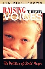 Raising Their Voices: The Politics of Girls Anger