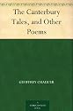 The Canterbury Tales, and Other Poems