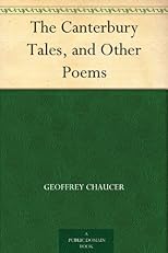 The Canterbury Tales, and Other Poems