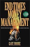 End Times Money Management : Protecting Your Resources Without Losing Your Soul