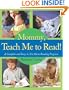Mommy, Teach Me to Read: A Complete and Easy-to-Use Home Reading Program