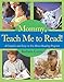Mommy, Teach Me to Read: A Complete and Easy-to-Use Home Reading Program