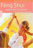 Feng Shui gegen das Ger&uuml;mpel im Kinderzimmer: Raum schaffen - Talente f&ouml;rdern - Christopher A. Weidner